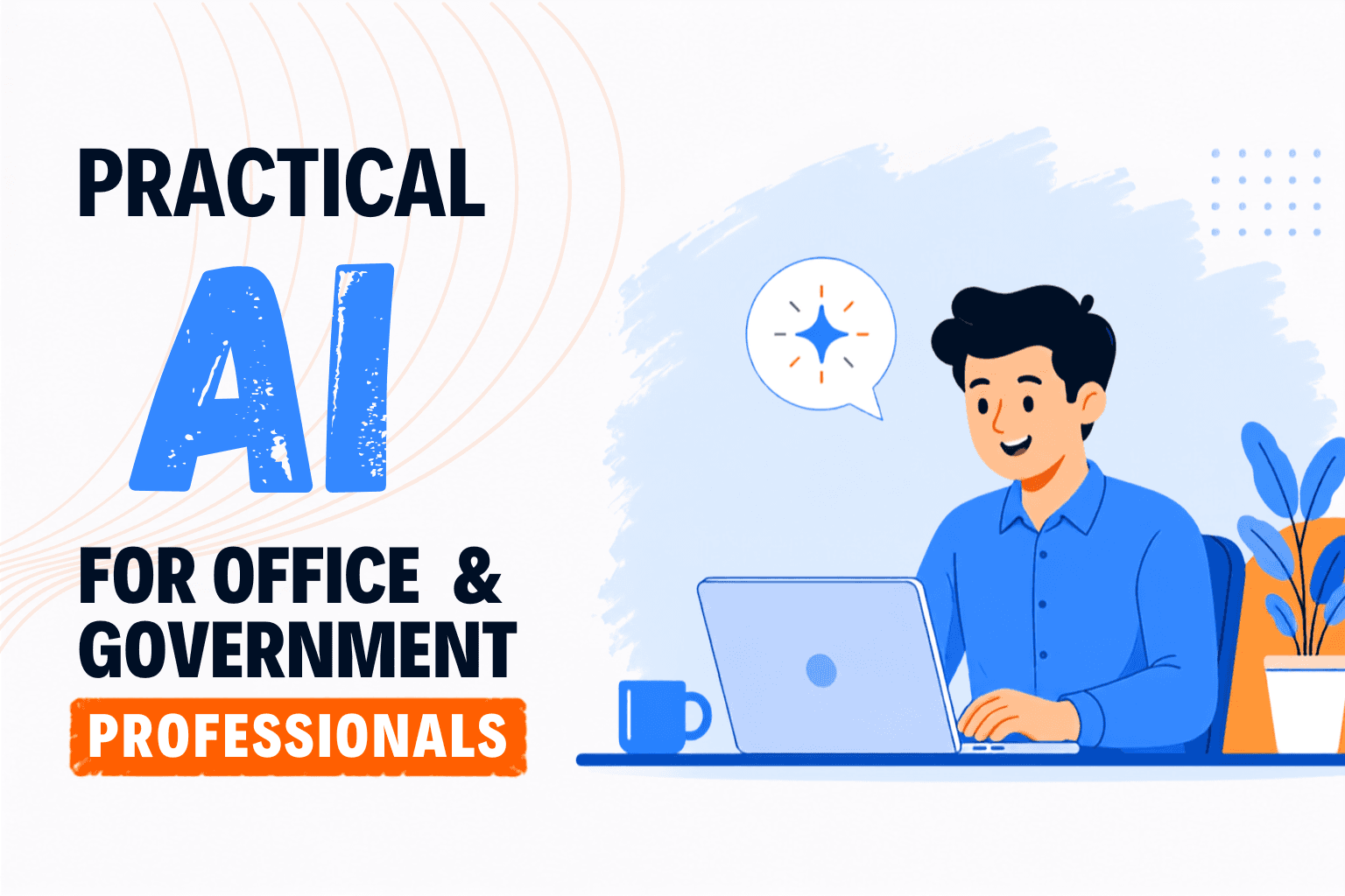Practical AI for Office & Government Professionals